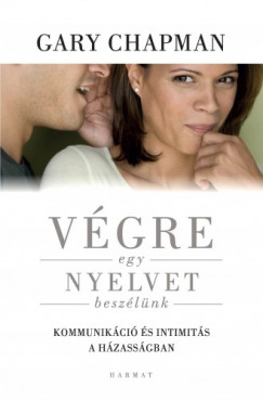 Gary Chapman - Vgre egy nyelvet beszlnk!