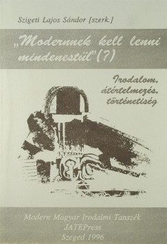Szigeti Lajos  (Szerk.) - "Modernnek kell lenni mindenestl" (?)