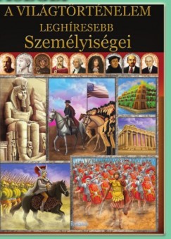 A vilgtrtnelem leghresebb szemlyisgei