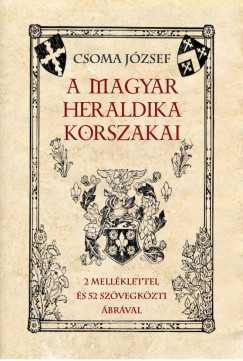 Csoma Jzsef - A magyar heraldika korszakai