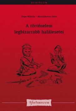 Kapa Mtys - Marcinkovics Sra - A trtnelem legbizarrabb hallesetei