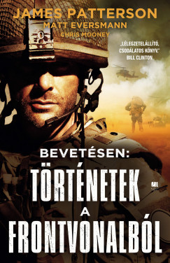 Matt Eversmann - Chris Mooney - James Patterson - Bevetsen: trtnetek a frontvonalbl