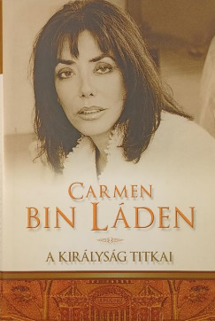 Carmen Bin L�den - A kir�lys�g titkai