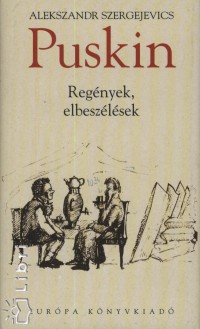 Alekszandr Szergejevics Puskin - Regnyek, elbeszlsek