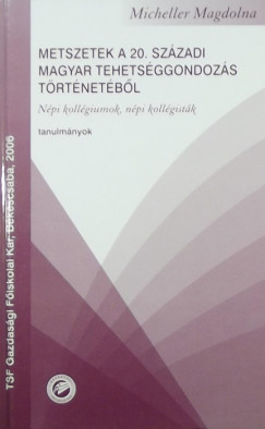Magdolna Micheller - Metszetek a 20. szzadi magyar tehetsggondozs trtnetbl