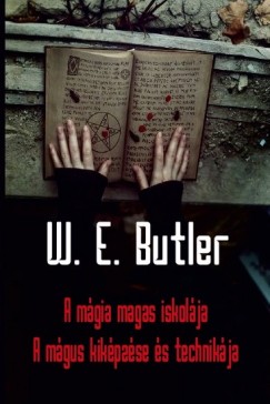 W. E. Butler - A mgia magas iskolja - A mgus kikpzse s technikja