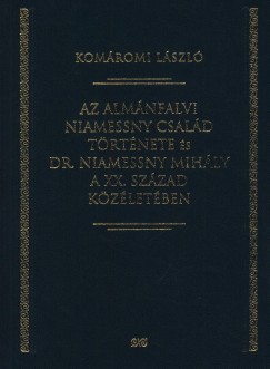 Komromi Lszl - Az almnfalvi Niamessny csald trtnete s dr. Niamessny Mihly a XX. szzad kzletben