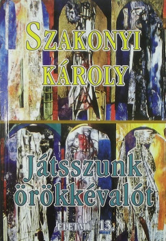 Szakonyi Kroly - Jtsszunk rkkvalt