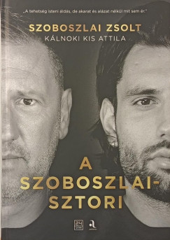 Kálnoki Kis Attila - Szoboszlai Zsolt - A Sszoboszlai-sztori
