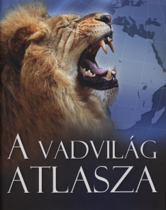Amanda Burdon  (Szerk.) - Jennifer Taylor  (Szerk.) - A vadvilg atlasza