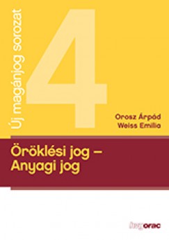 Orosz �rp�d - Weisz Emilia - S�rin� Dr. Simk� �gnes  (Szerk.) - �r�kl�si jog - Anyagi jog