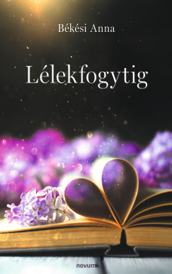 Békési Anna - Lélekfogytig