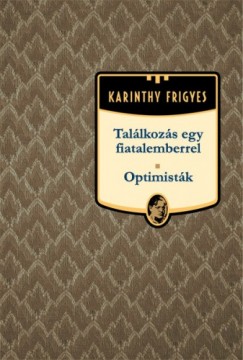 Karinthy Frigyes - Tallkozs egy fiatalemberrel - Optimistk