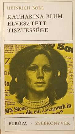 Heinrich B�ll - Katharina Blum elvesztett tisztess�ge