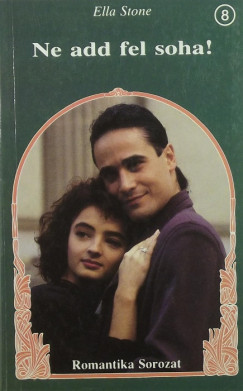 Ella Stone - Ne add fel soha!