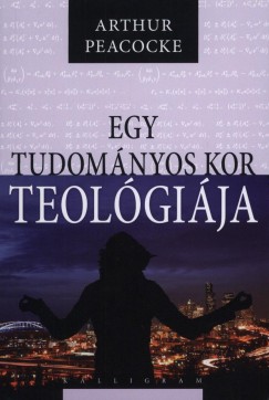 Arthur Peacocke - Egy tudomnyos kor teolgija