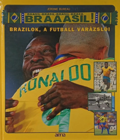 Jerome Bureau - Brazilok, a futball varászlói