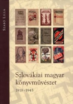 Szab Lilla - Szlovkiai magyar knyvmvszet 1918-1945