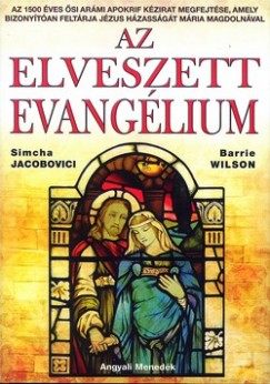 Simcha Jacobovici - Barrie Wilson - Az elveszett evanglium