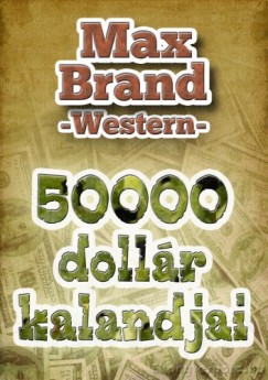Max Brand - 50000 dollr kalandjai