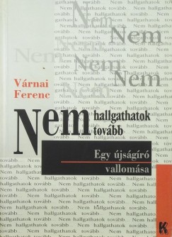 Várnai Ferenc - Nem hallgathatok tovább...