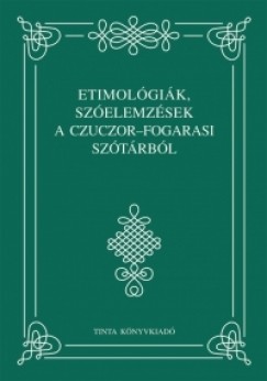 Jankovicsn Tlas Anik  (sszell.) - Etimolgik, szelemzsek a Czuczor-Fogarasi sztrbl