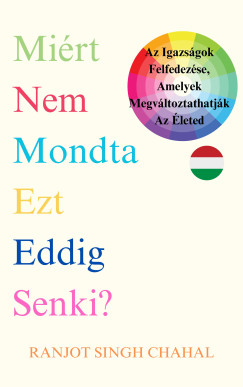 Ranjot Singh Chahal - Miért Nem Mondta Ezt Eddig Senki?