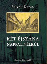 Sulyok Dezs - Kt jszaka nappal nlkl