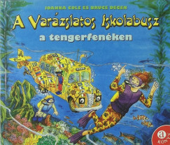 Joanna Cole - Bruce Degen - A varzslatos iskolabusz a tengerfenken