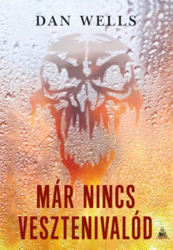 Dan Wells - Mr nincs vesztenivald