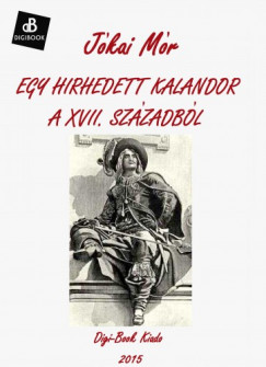Jkai Mr - Egy hirhedett kalandor a XVII. Szzadbl