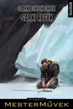Clark Ashton Smith - Kornya Zsolt  (Szerk.) - Sarki regk