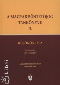 Kiss Norbert  (Szerk.) - A magyar bntetjog tanknyve II. CD-mellklettel