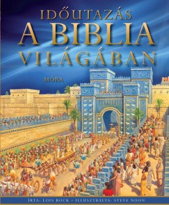 Lois Rock - Idutazs a Biblia vilgban