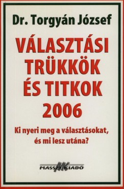 Dr. Torgyn Jzsef - Vlasztsi trkkk s titkok 2006