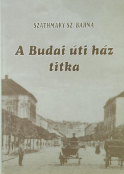 Szathmry Sz. Barna - A Budai ti hz titka