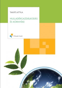 Takts Attila - Hulladkgazdlkods s krnyke
