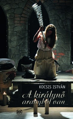 Kocsis Istvn - A kirlyn aranybl van