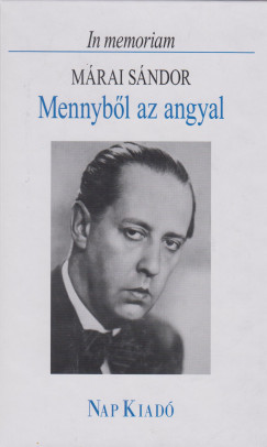 Pomogts Bla  (sszell.) - In memoriam Mrai Sndor - Mennybl az angyal