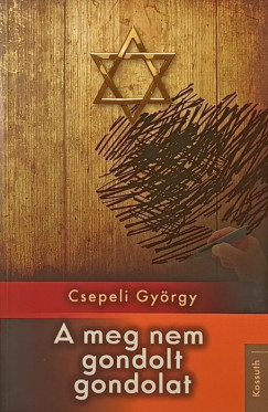 Csepeli Gyrgy - A meg nem gondolt gondolat