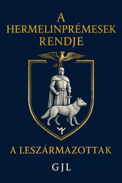Gjl - A Hermelinpr�mesek rendje.  A lesz�rmazottak