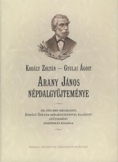 Arany Jnos - Gyulai gost  (Szerk.) - Kodly Zoltn  (Szerk.) - Arany Jnos npdalgyjtemnye