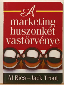 Al Ries - Jack Trout - A marketing huszonkét vastörvénye