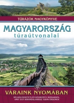 Dr. Nagy Balzs  (Szerk.) - Magyarorszg tratvonalai - Vraink nyomban