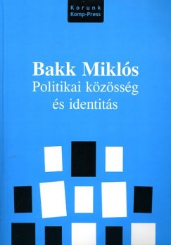 Bakk Mikls - Politikai kzssg s identits