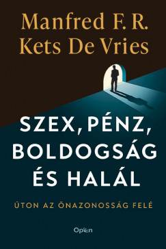 Manfred Kets De Vries - Szex, pnz, boldogsg s hall