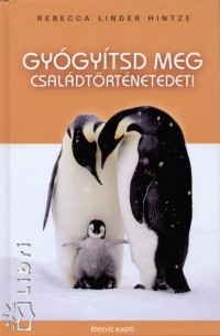 Rebecca Linder Hintze - Gygytsd meg csaldtrtnetedet!