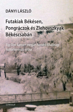 D�nyi L�szl� - Futakiak B�k�sen, Pongr�czok �s Zlehovszkyak B�k�scsab�n