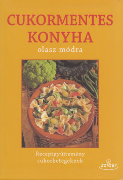 Giuseppe Sangiorgi Cellini - Annamaria Toti - Cukormentes konyha olasz mdra