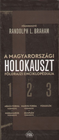 Randolph L. Braham  (Szerk.) - A magyarorszgi holokauszt fldrajzi enciklopdija